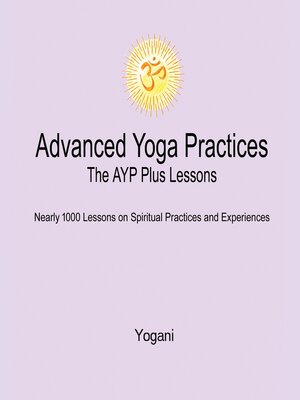 cover image of Advanced Yoga Practices--The AYP Plus Lessons